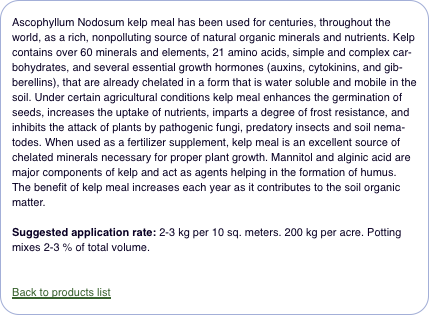  Ascophyllum Nodosum kelp meal has been used for centuries, thr