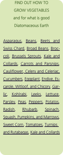 FIND OUT HOW TO  GROW VEGETABLES  and for what is good  Diatoma