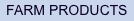 FARM PRODUCTS