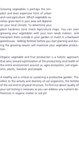   Growing vegetables is perhaps the simplest and least expensiv